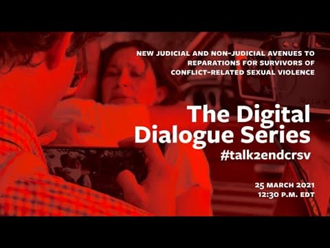 Digital Dialogue Series 6: New Judicial and Non-Judicial Avenues to Reparations for Survivors of CRSV